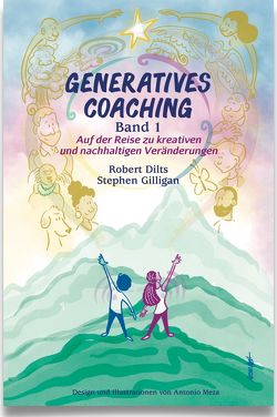 GENERATIVES COACHING Band 1 von Dilts,  Robert B., Gilligan,  PhD,  Stephen, Meza,  Antonio, Reinschmidt,  Gudrun