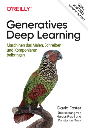 Generatives Deep Learning von Foster,  David, Fraaß,  Marcus, Mack,  Konstantin