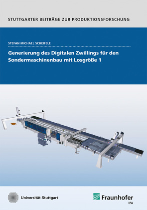 Generierung des Digitalen Zwillings für den Sondermaschinenbau mit Losgröße 1. von Scheifele,  Stefan Michael