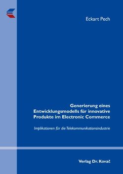 Generierung eines Entwicklungsmodells für innovative Produkte im Electronic Commerce von Pech,  Eckard