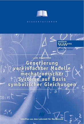 Generierung vereinfachter Modelle mechatronischer Systeme auf Basis symbolischer Gleichungen von Mikelsons,  Lars, Schramm,  Dieter