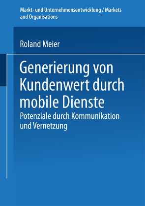 Generierung von Kundenwert durch mobile Dienste von Meier,  Roland