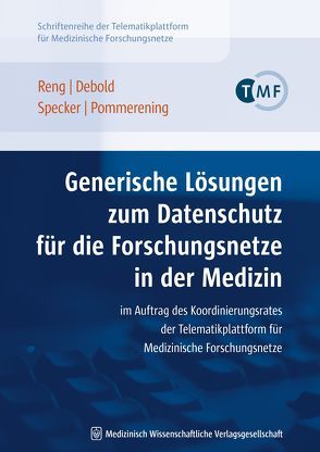 Generische Lösungen zum Datenschutz für die Forschungsnetze in der Medizin von Debold,  Peter, Pommerening,  Klaus, Reng,  Carl-Michael, Specker,  Christof