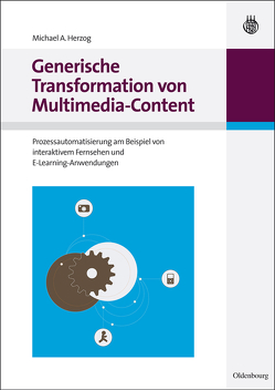 Generische Transformation von Multimedia-Content von Herzog,  Michael A.