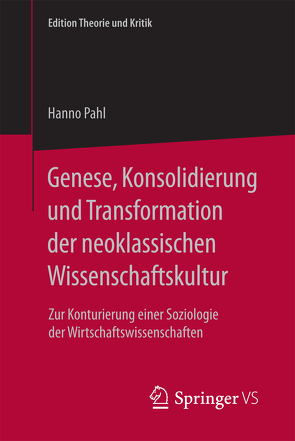 Genese, Konsolidierung und Transformation der neoklassischen Wissenschaftskultur von Pahl,  Hanno