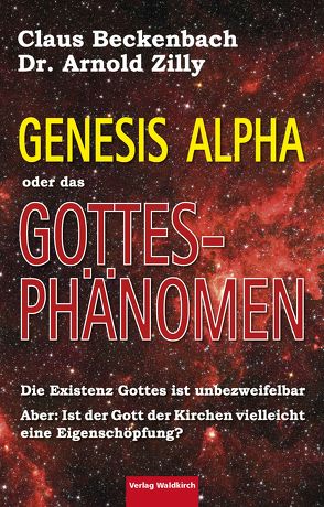 Genesis Alpha oder das Gottesphänomen von Beckenbach,  Claus, Zilly,  Arnold