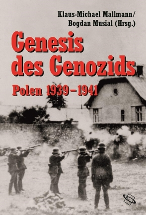 Genesis des Genozids von Alberti,  Michael, Böhler,  Jochen, Cüppers,  Martin, Dziurok,  Adam, Engelking-Boni,  Barbara, Löw,  Andrea, Mallmann,  Klaus-Michael, Mlynarczyk,  Jacek, Musial,  Bogdan, Rieß,  Volker, Weitbrecht,  Dorothee, Wierzbicki,  Marek