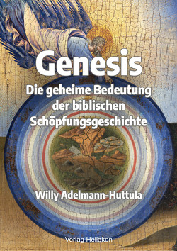 Genesis – Die geheime Bedeutung der biblischen Schöpfungsgeschichte von Adelmann-Huttula,  Willy