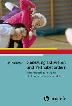 Genesung aktivieren und Teilhabe fördern von Berding,  Jutta;Haupt,  Christina, Parkinson,  Sue
