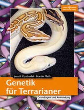 Genetik für Terrarianer von Plath,  Martin, Poschadel,  Jens R