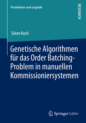 Genetische Algorithmen für das Order Batching-Problem in manuellen Kommissioniersystemen von Koch,  Sören
