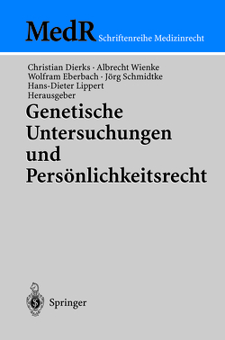 Genetische Untersuchungen und Persönlichkeitsrecht von Dierks,  Christian, Eberbach,  Wolfram, Lippert,  Hans-Dieter, Schmidtke,  Jörg, Wienke,  Albrecht
