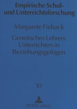 Genetisches Lehren: Unterrichten in Beziehungsgefügen von Fieback,  Margarete