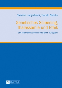 Genetisches Screening, Thalassämie und Ethik von Hadjiafxenti,  Charitini, Neitzke,  Gerald