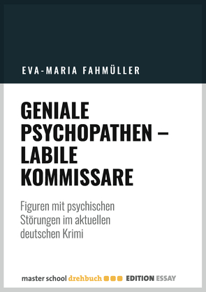 Geniale Psychopathen, labile Kommissare von Fahmüller,  Eva-Maria