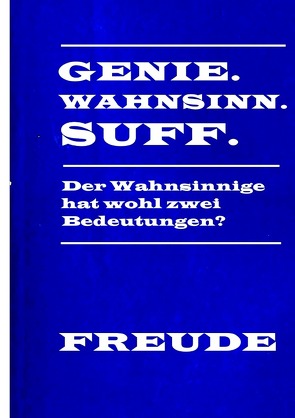 Genie Wahnsinn Suff von Freude,  Manfred H.