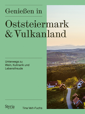 Genießen in Oststeiermark und Vulkanland von Veit-Fuchs,  Tina