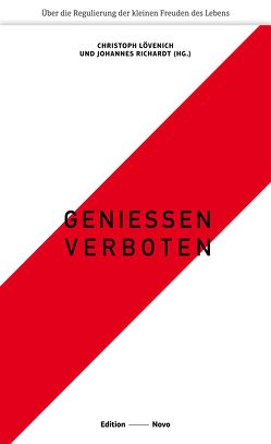 Genießen verboten von Ackermann,  Ulrike, Brendel,  Detlef, Dannecker,  Martin, Frommel,  Monika, Knop,  Uwe, Kofahl,  Daniel, Lewis,  Marc, Lövenich,  Christoph, Palmer,  Gesine, Reichertz,  Jo, Richardt,  Johannes, Ropohl,  Günter, Shelly,  Shaun, Snowdon,  Christopher, Spahl,  Thilo, Spode,  Hasso, Wirtz,  Bill