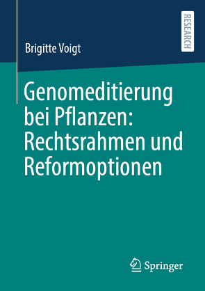 Genomeditierung bei Pflanzen: Rechtsrahmen und Reformoptionen von Voigt,  Brigitte