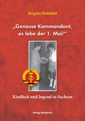 „Genosse Kommandant, es lebe der 1. Mai!“ von Hohlfeld,  Brigitte