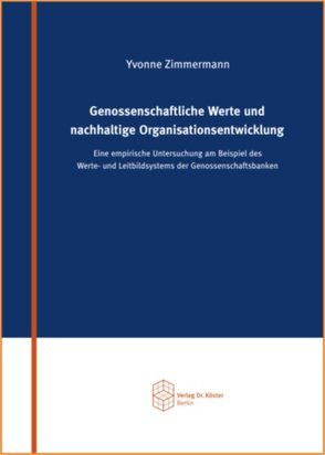 Genossenschaftliche Werte und nachhaltige Organisationsentwicklung von Zimmermann,  Yvonne