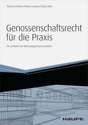Genossenschaftsrecht für die Praxis – inkl. Arbeitshilfen online von Luserke,  Mirjam, Roth,  Stefan, Schlueter,  Thomas