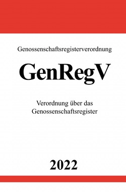 Genossenschaftsregisterverordnung GenRegV 2022 von Studier,  Ronny
