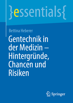 Gentechnik in der Medizin – Hintergründe, Chancen und Risiken von Heberer,  Bettina