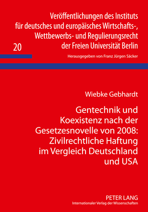Gentechnik und Koexistenz nach der Gesetzesnovelle von 2008: Zivilrechtliche Haftung im Vergleich Deutschland und USA von Gebhardt,  Wiebke