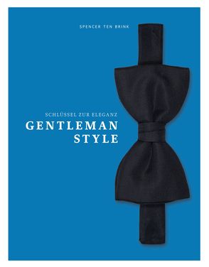 Gentleman Style – Schlüssel zur Eleganz von ten Brink,  Spencer