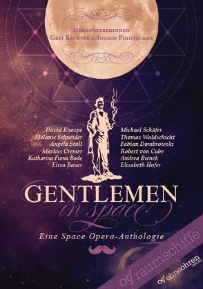 Gentlemen in Space von Bauer,  Eliza, Bienek,  Andrea, Bode,  Katharina Fiona, Cremer,  Markus, Dombrowski,  Fabian, Hofer,  Elisabeth, Knospe,  David, Pointecker,  Ingrid, Richter,  Grit, Schaefer,  Michael, Schneider,  Melanie, Stoll,  Angela, von Cube,  Robert, Waldschicht,  Thomas