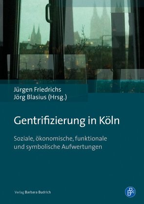 Gentrifizierung in Köln von Blasius,  Jörg, Friedrichs,  Juergen