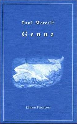Genua. Geschichten von unerhörten Begebenheiten von Metcalf,  Paul, Schomecker,  Anke