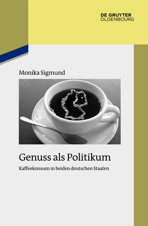 Genuss als Politikum von Sigmund,  Monika