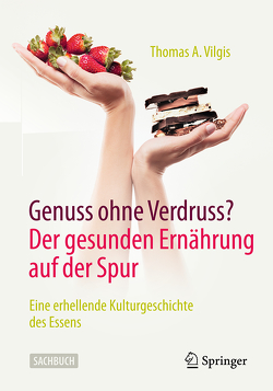 Genuss ohne Verdruss? Der gesunden Ernährung auf der Spur von Vilgis,  Thomas A.