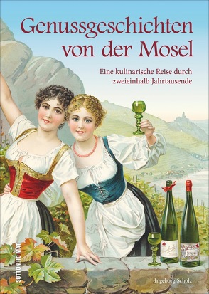 Genussgeschichten von der Mosel von Scholz,  Ingeborg