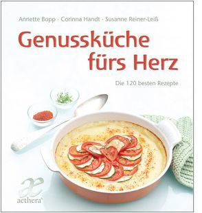 Genussküche fürs Herz von Bopp,  Annette, Braas,  Nele, Gruhn,  Ute, Handt,  Corinna, Peppmeier,  Sabine, Reiner-Leiß,  Susanne