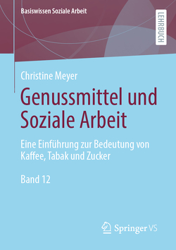 Genussmittel und Soziale Arbeit von Meyer,  Christine