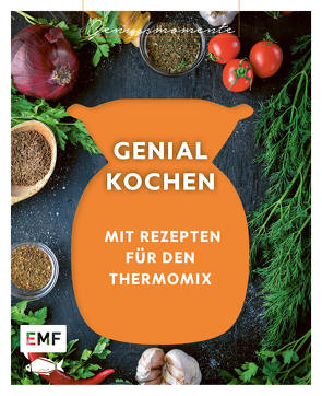 Genussmomente: Genial kochen mit Rezepten für den Thermomix von Behr,  Daniela, Niemoeller,  Heike