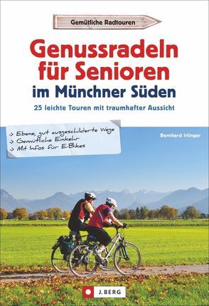 Genussradeln für Senioren Münchner Süden von Irlinger,  Bernhard