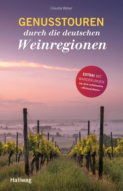 Genusstouren durch die deutschen Weinregionen von Weber,  Claudia