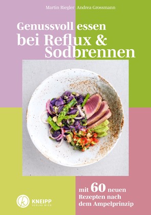 Genussvoll essen bei Reflux und Sodbrennen von Grossmann,  Andrea, Riegler,  Martin