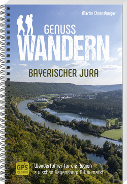 Genusswandern Bayerischer Jura von Ehrensberger,  Martin