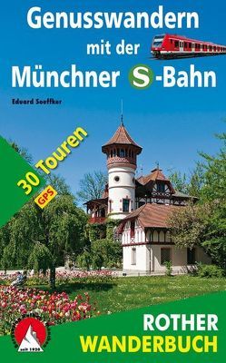 Genusswandern mit der Münchner S-Bahn von Soeffker,  Eduard