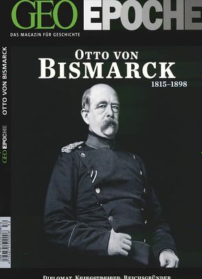 GEO Epoche / GEO Epoche 52/2011 – Bismarck von Schaper,  Michael