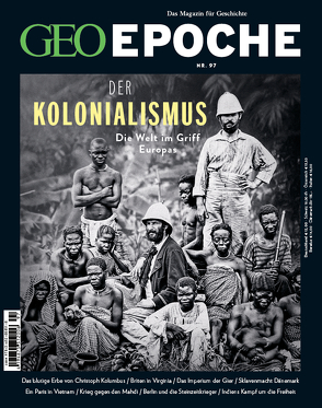 GEO Epoche / GEO Epoche 97/2019 – Der Kolonialismus von Schaper,  Michael