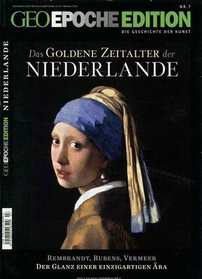GEO Epoche Edition / GEO Epoche Edition 07/2013 – Das goldene Zeitalter der Niederlande von Schaper,  Michael