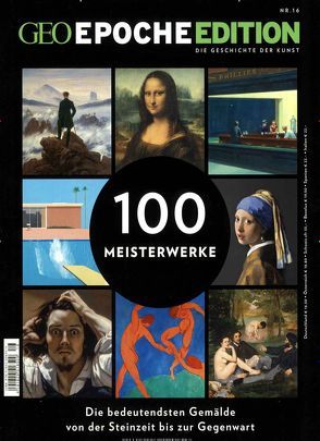 GEO Epoche Edition / GEO Epoche Edition 16/2017 – 100 Meisterwerke von Schaper,  Michael