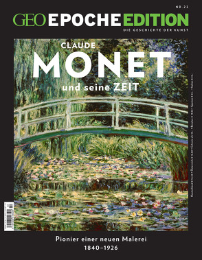 GEO Epoche Edition / GEO Epoche Edition 22/2020 – Monet und seine Zeit von Schröder,  Jens, Wolff,  Markus
