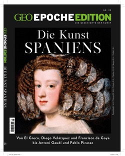 GEO Epoche Edition / GEO Epoche Edition 25/2022 – Die Kunst Spaniens von Schröder,  Jens, Wolff,  Markus